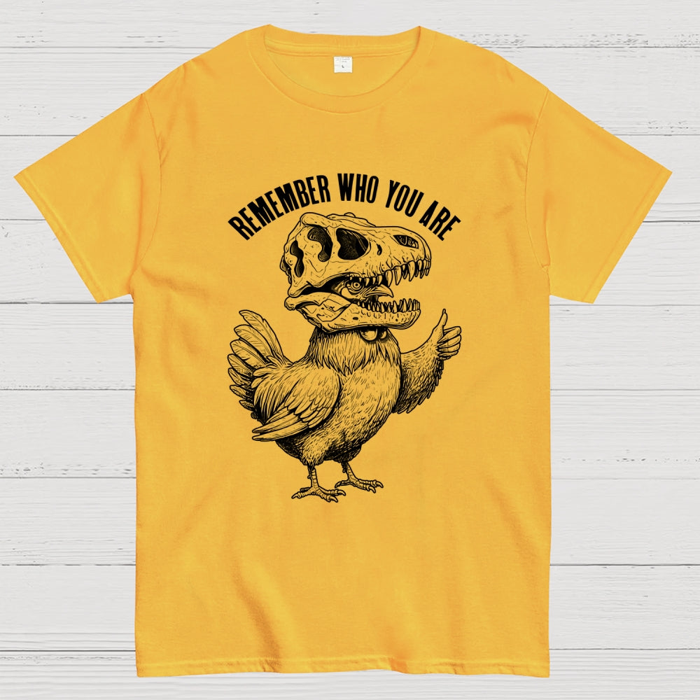Chicken Dinosaur Skull Remember Who You Are  T-Shirt