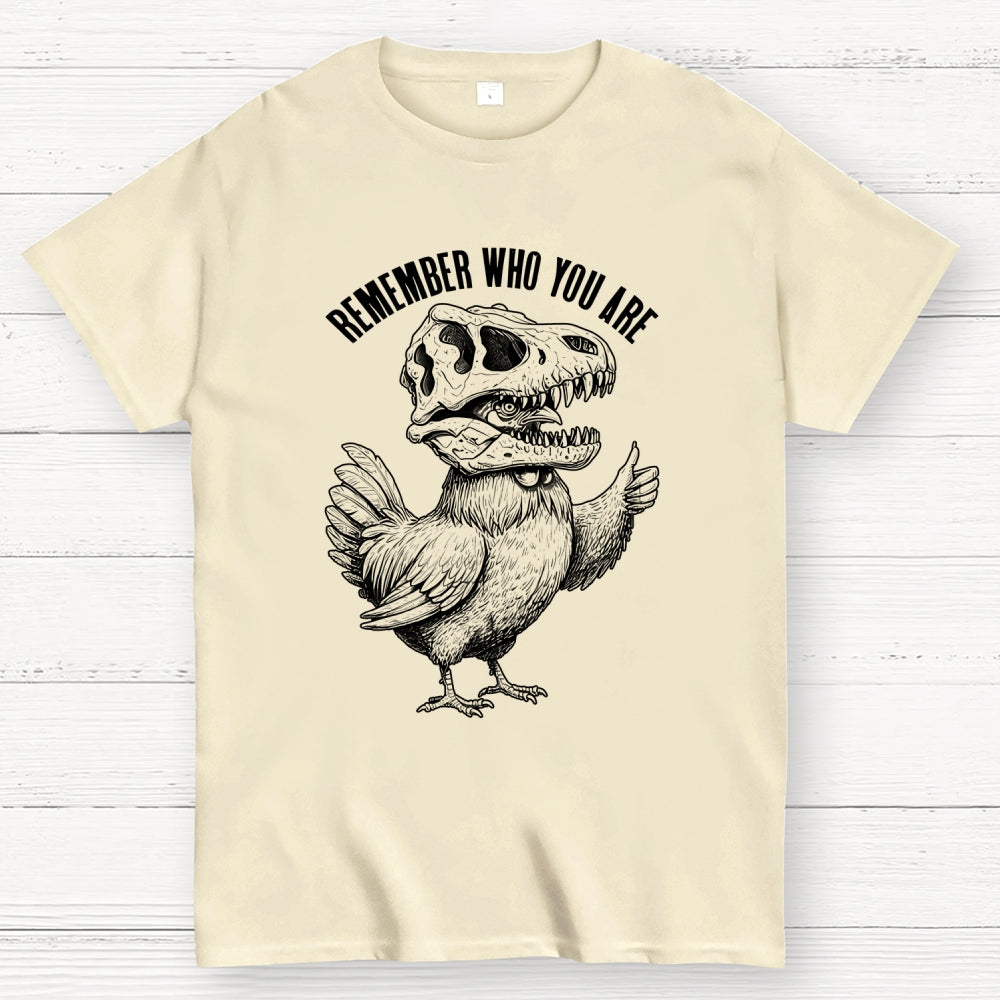 Chicken Dinosaur Skull Remember Who You Are  T-Shirt