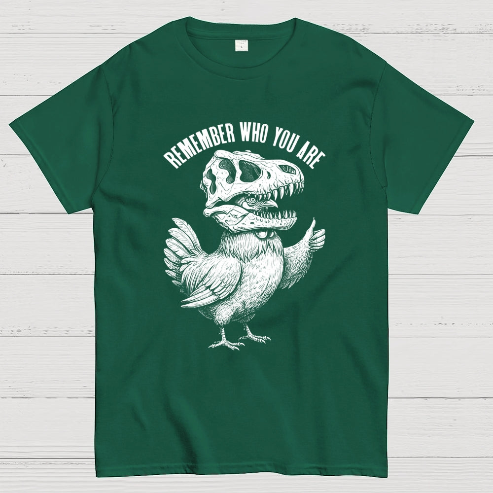 Chicken Dinosaur Skull Remember Who You Are  T-Shirt