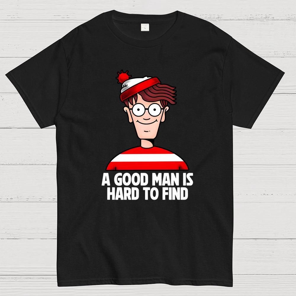 A Good Man Is Hard To Find  T-Shirt