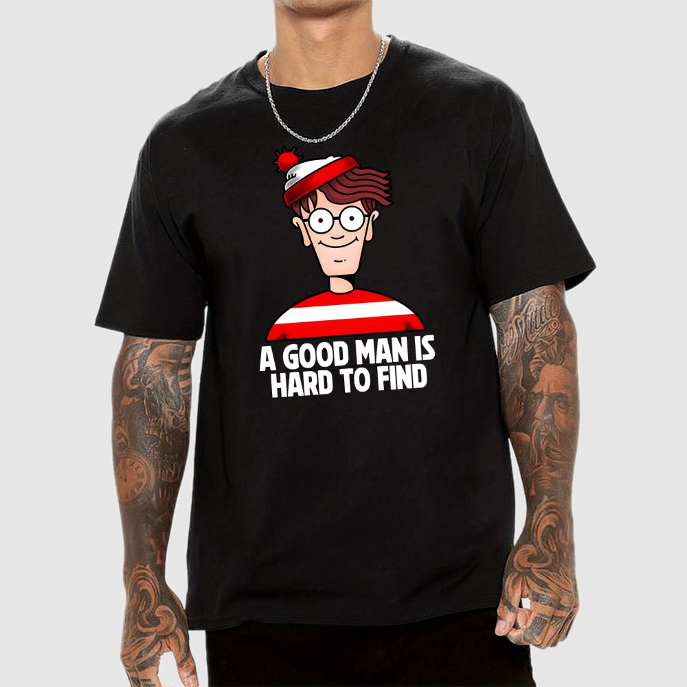 A Good Man Is Hard To Find  T-Shirt