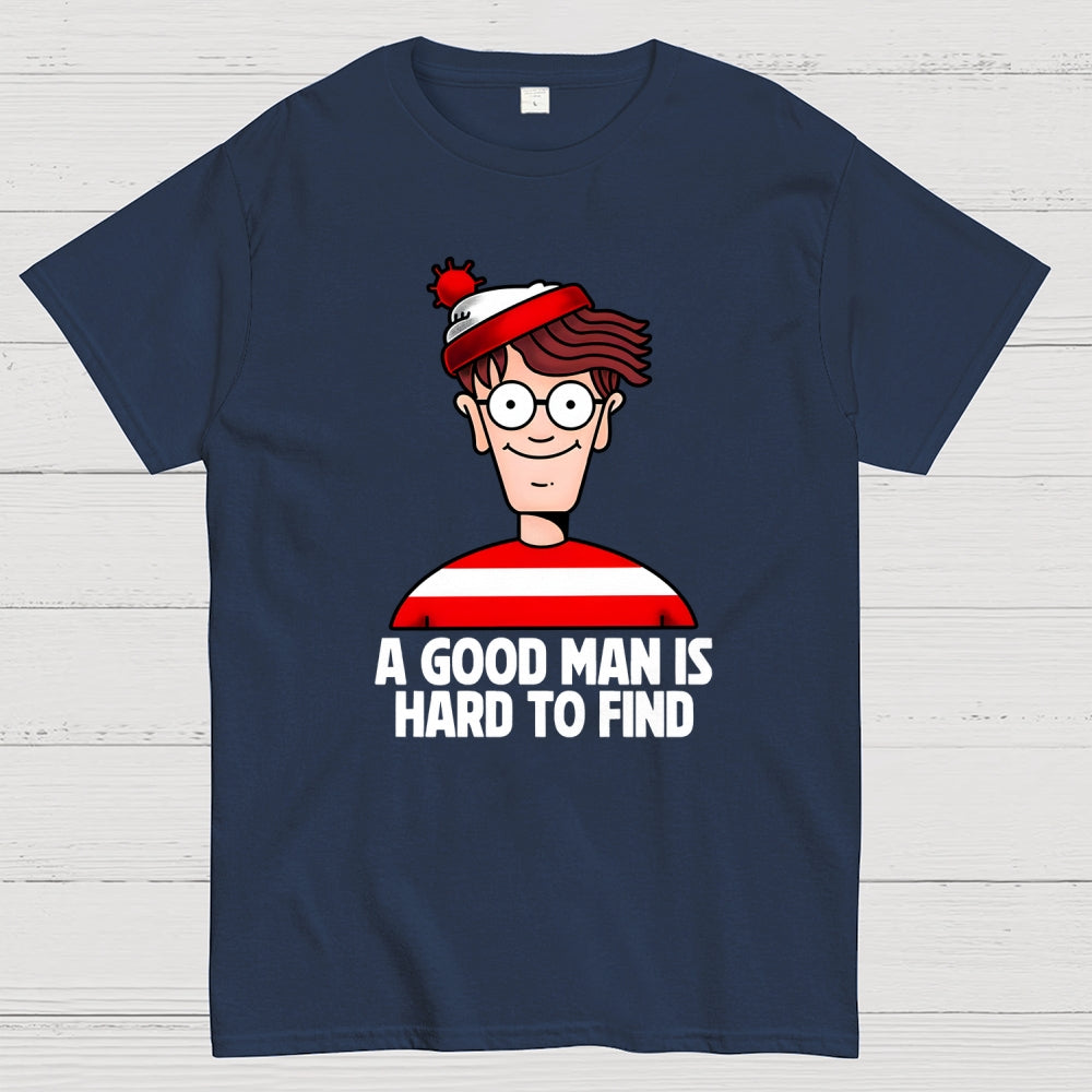 A Good Man Is Hard To Find  T-Shirt