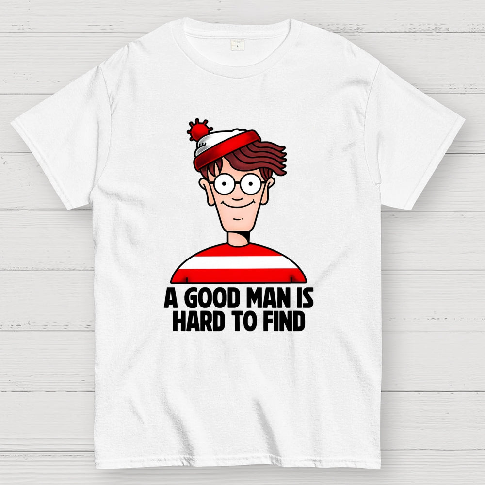 A Good Man Is Hard To Find  T-Shirt