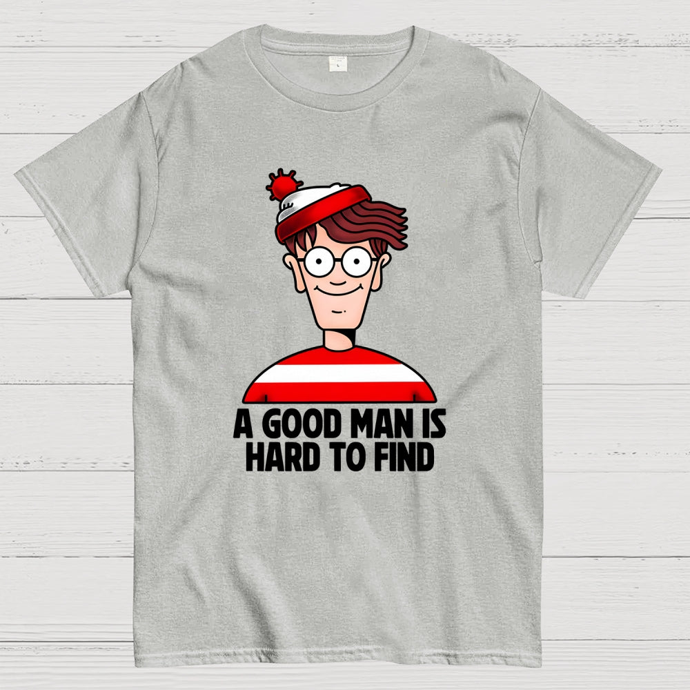 A Good Man Is Hard To Find  T-Shirt