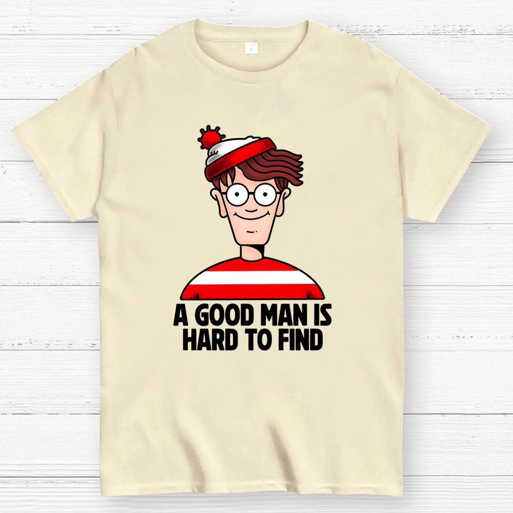 A Good Man Is Hard To Find  T-Shirt