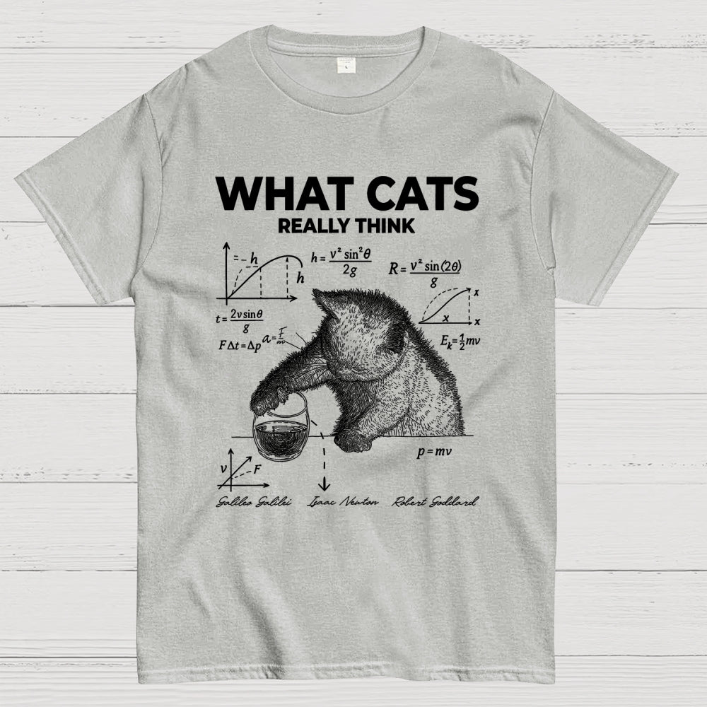 What Cats Really Think  T-Shirt