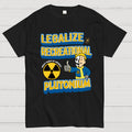 Legalize Recreational Plutonium  T-Shirt