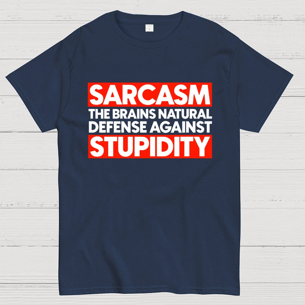 Sarcasm the brains natural defense against stupidity  T-Shirt