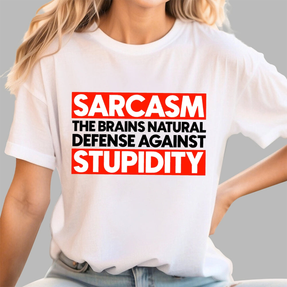 Sarcasm the brains natural defense against stupidity  T-Shirt