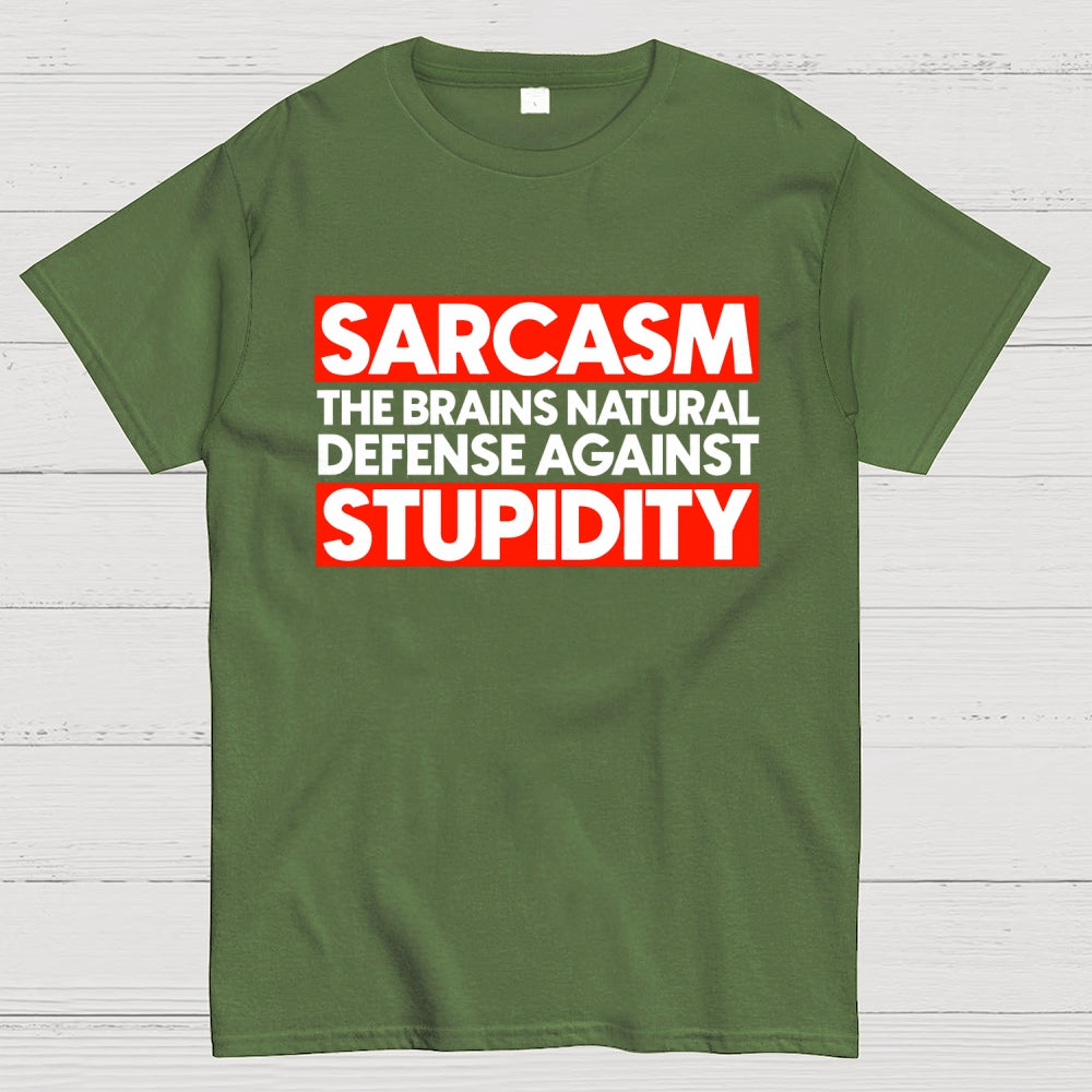 Sarcasm the brains natural defense against stupidity  T-Shirt