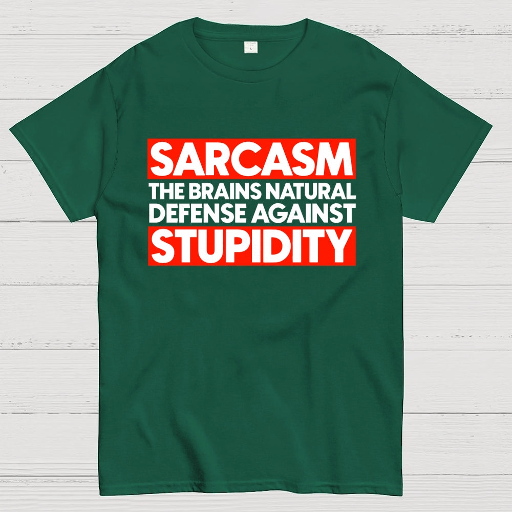 Sarcasm the brains natural defense against stupidity  T-Shirt