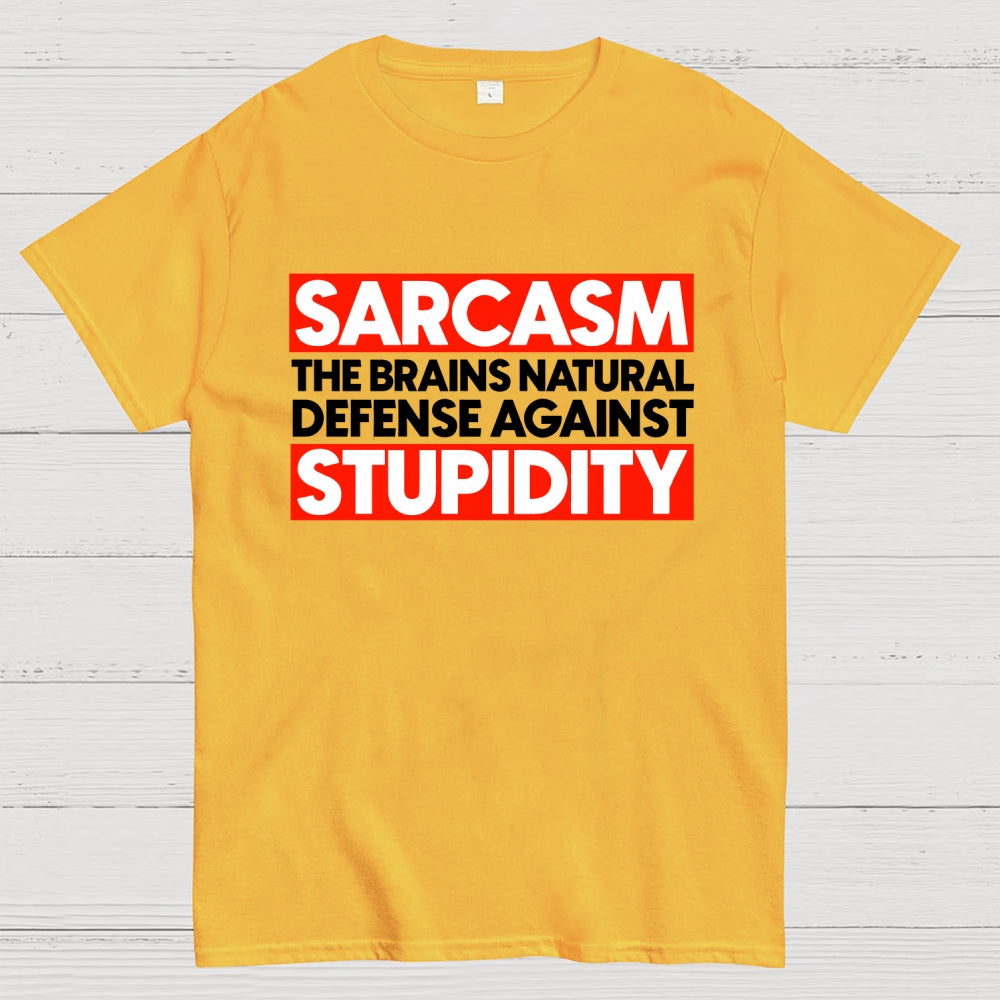 Sarcasm the brains natural defense against stupidity  T-Shirt