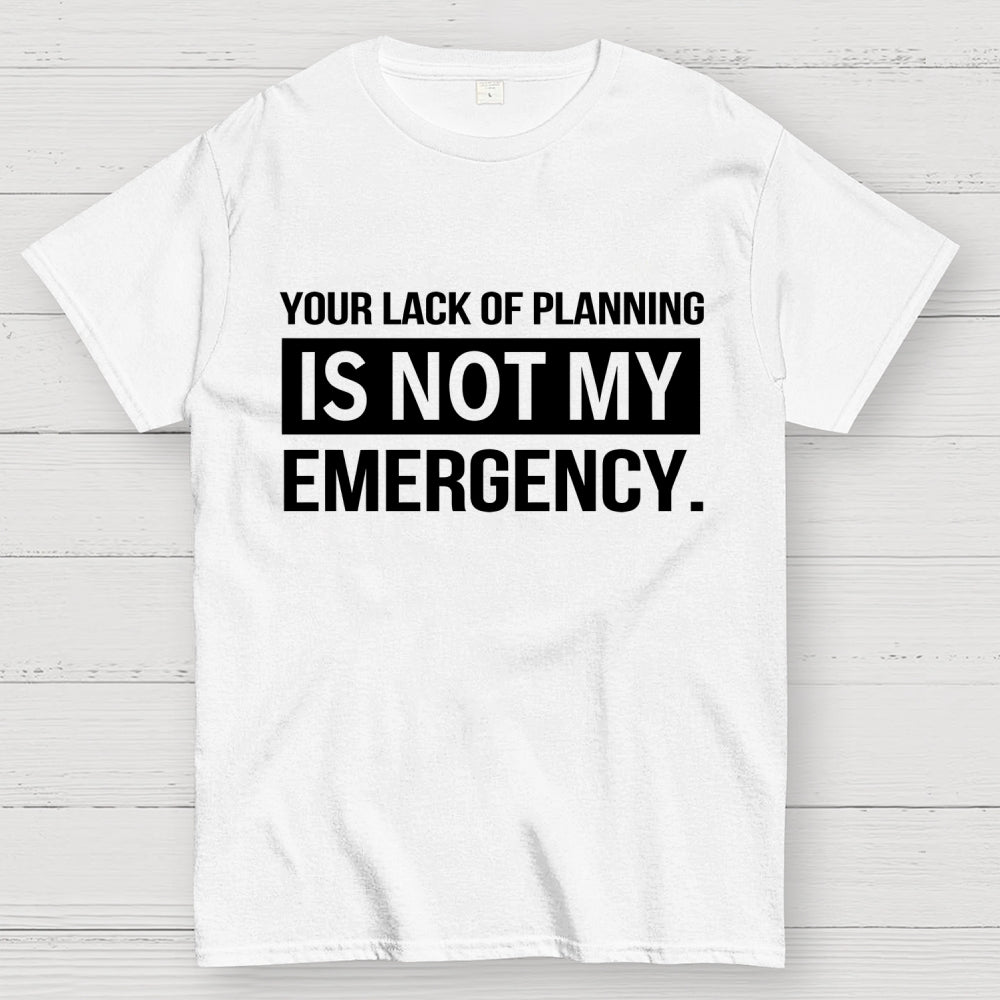 Not My Emergency  T-Shirt