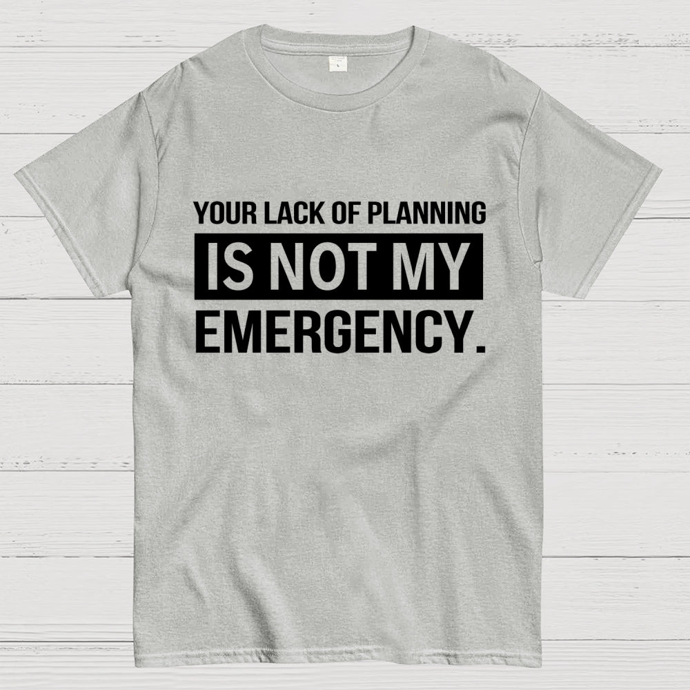 Not My Emergency  T-Shirt