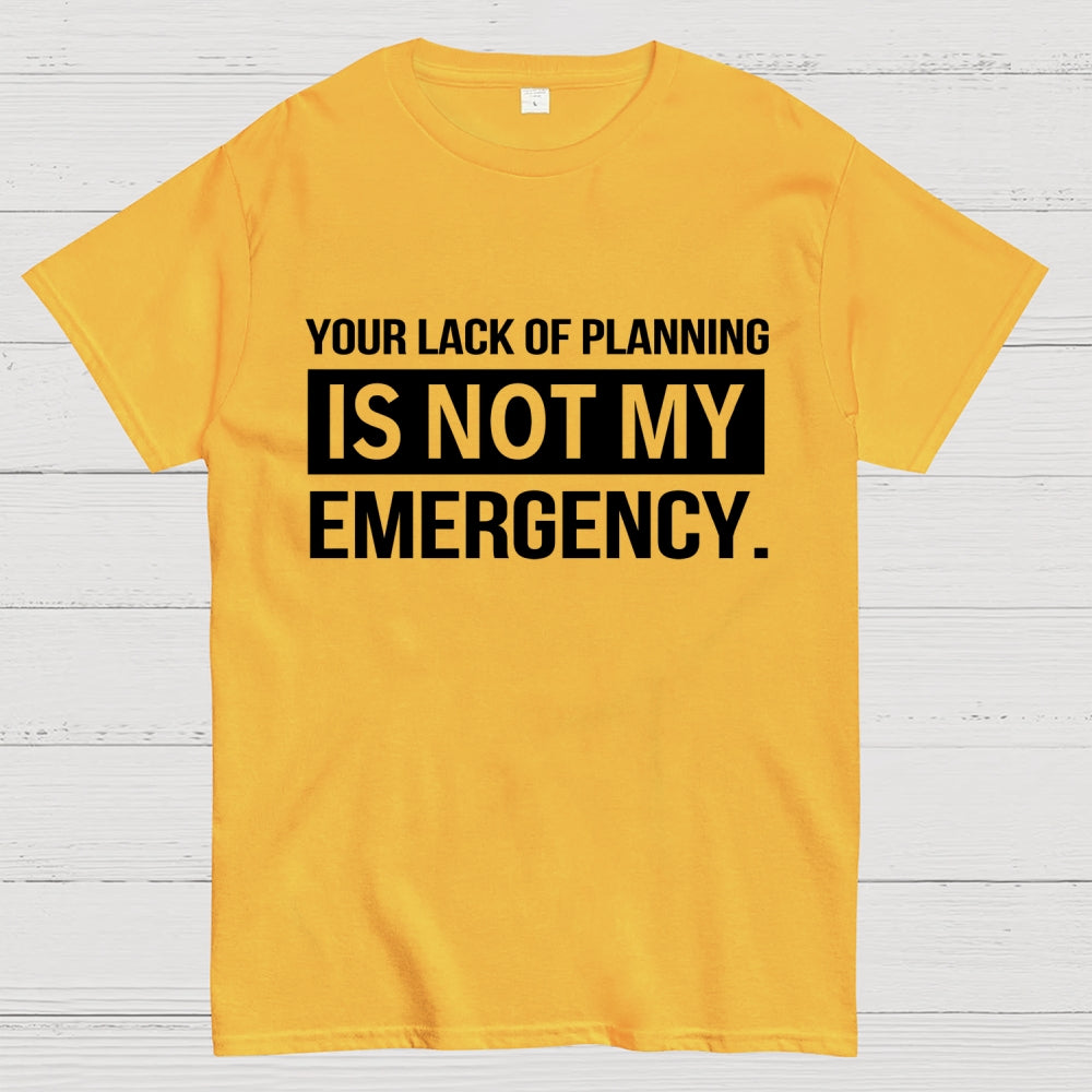 Not My Emergency  T-Shirt