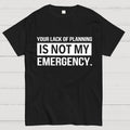 Not My Emergency  T-Shirt