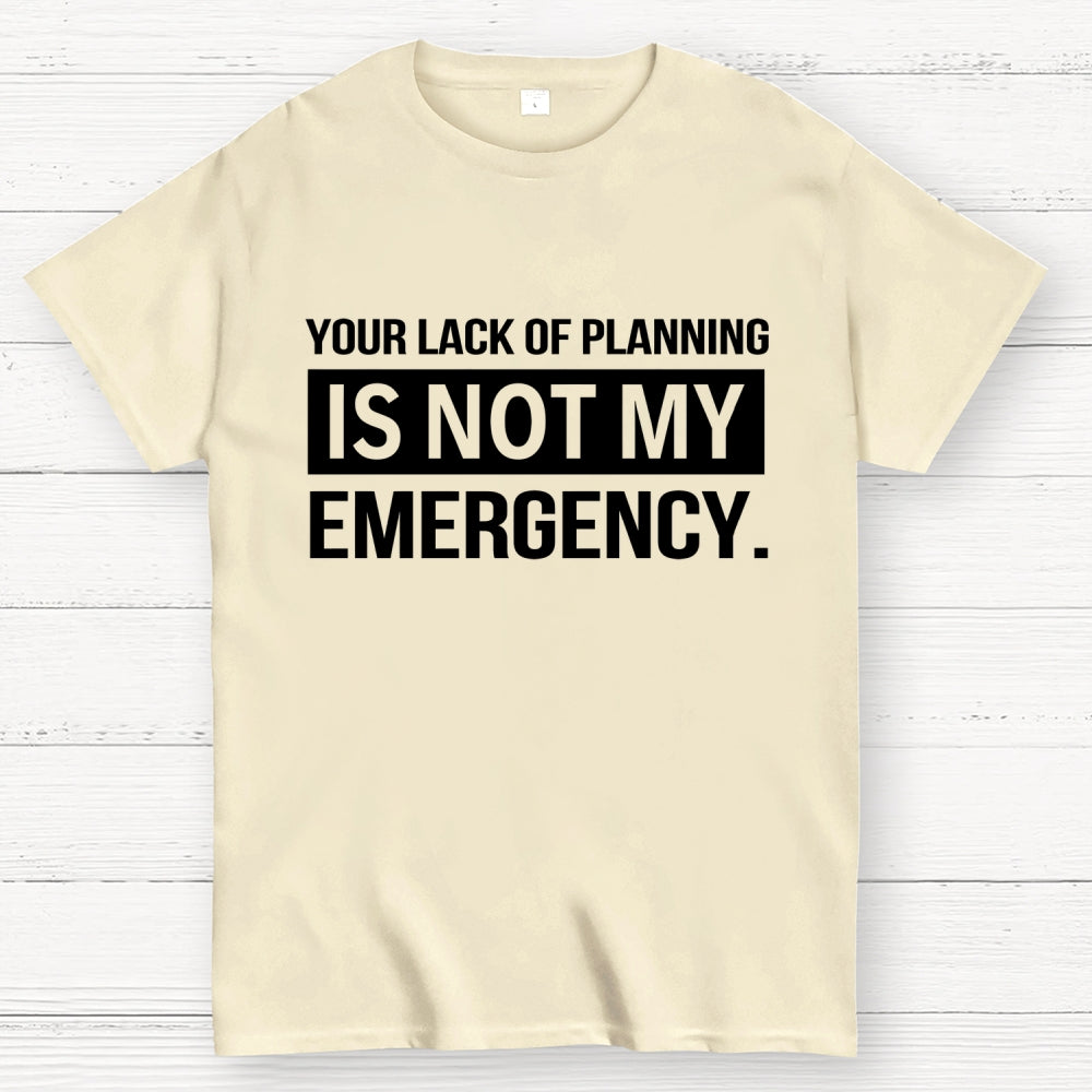 Not My Emergency  T-Shirt
