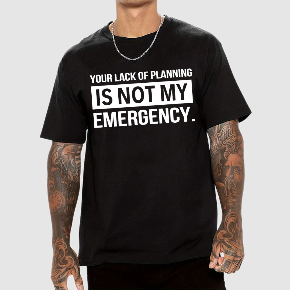 Not My Emergency  T-Shirt