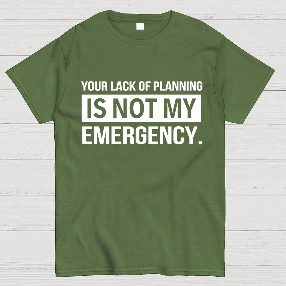 Not My Emergency  T-Shirt