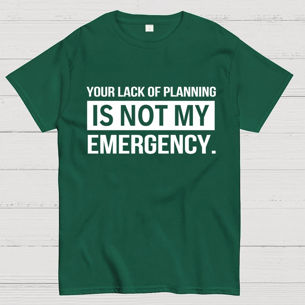 Not My Emergency  T-Shirt