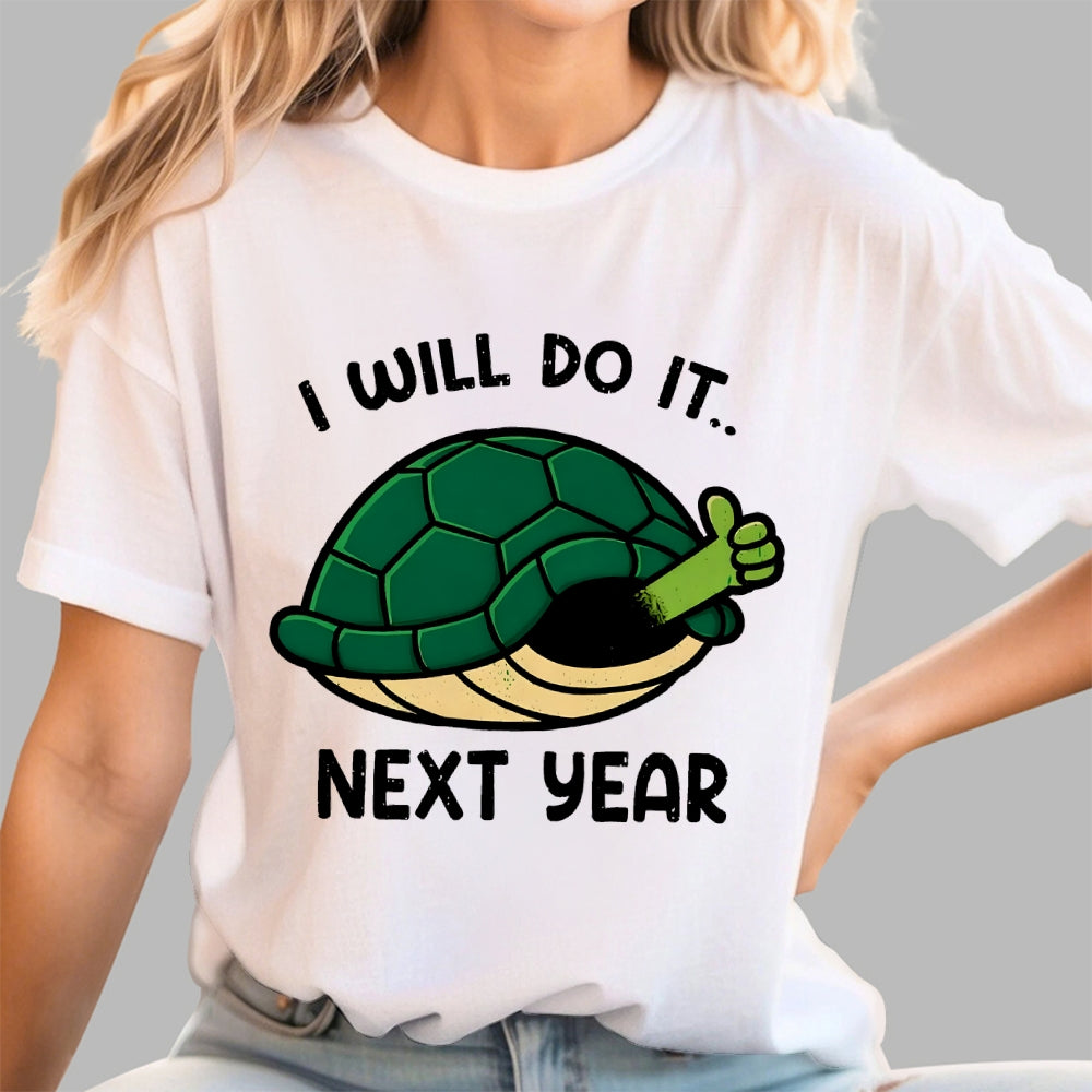 I Will Do It Next Year  T-Shirt
