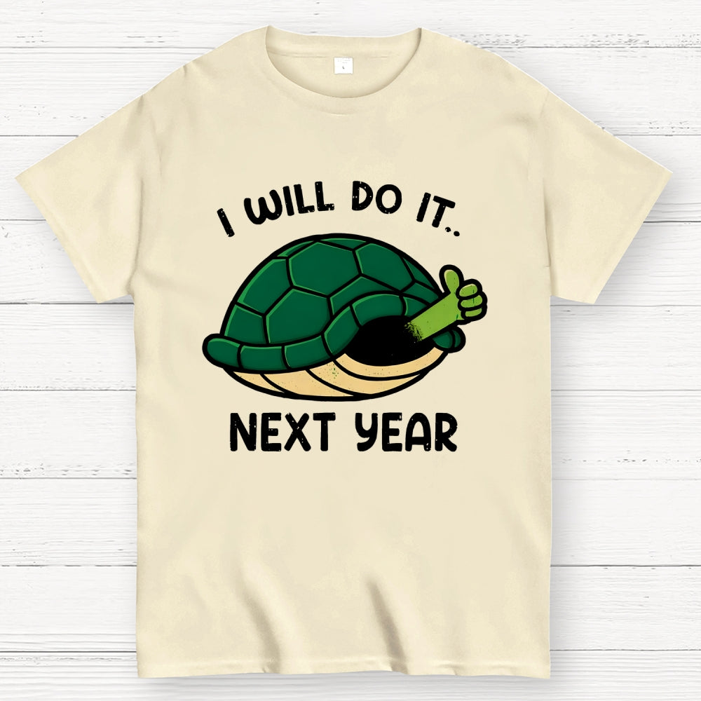 I Will Do It Next Year  T-Shirt