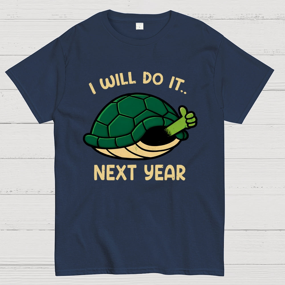 I Will Do It Next Year  T-Shirt