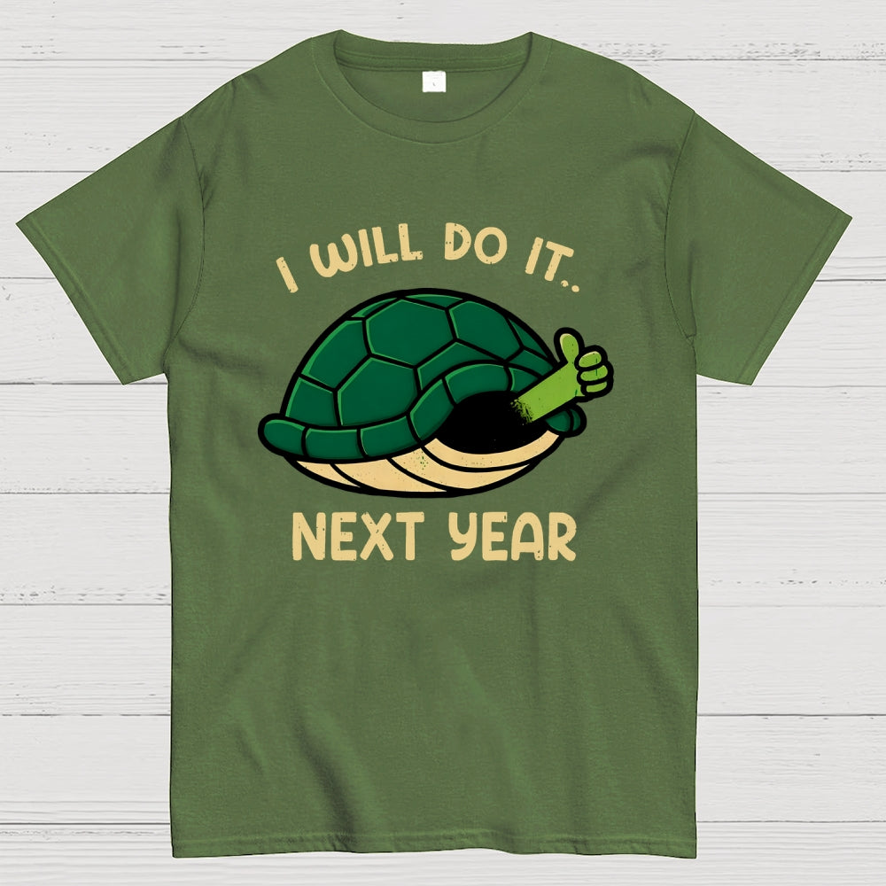 I Will Do It Next Year  T-Shirt