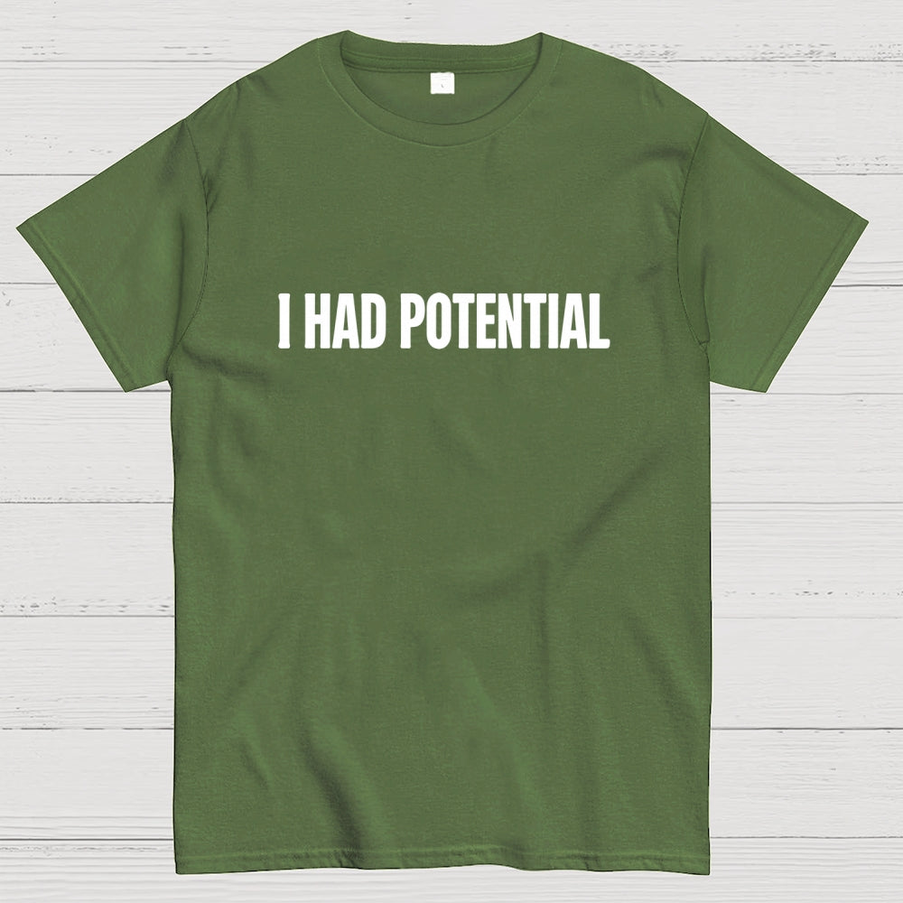 I Had Potential  T-Shirt