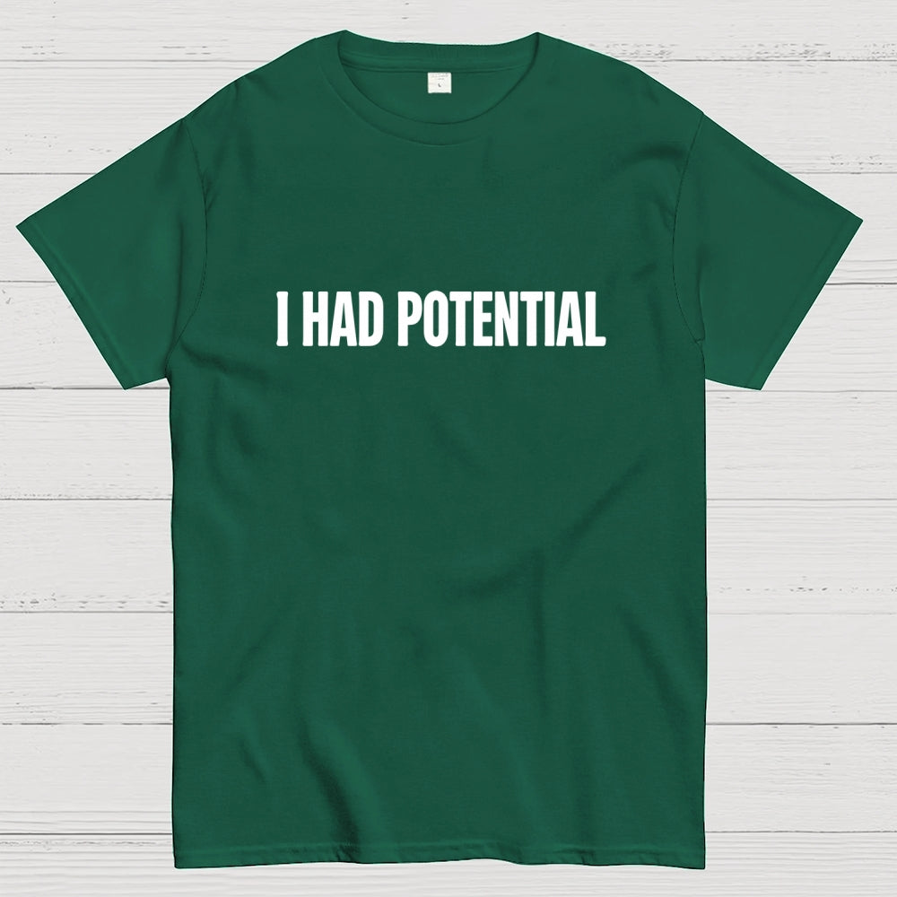 I Had Potential  T-Shirt