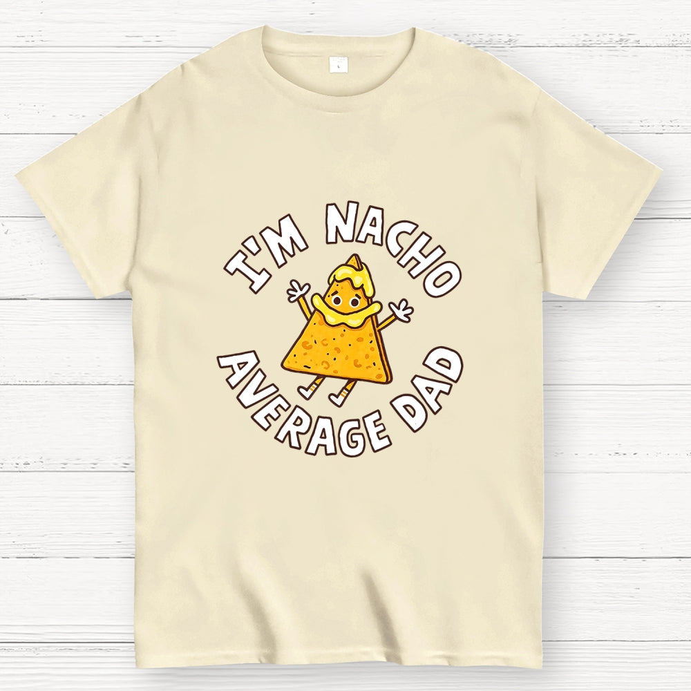 I'm Nacho Average Dad  T-Shirt