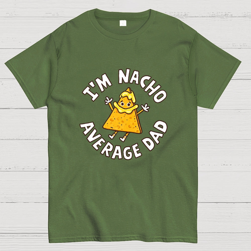 I'm Nacho Average Dad  T-Shirt