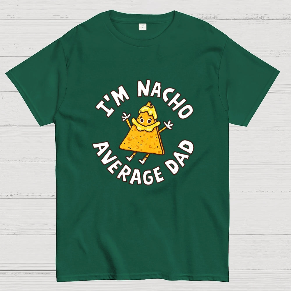 I'm Nacho Average Dad  T-Shirt