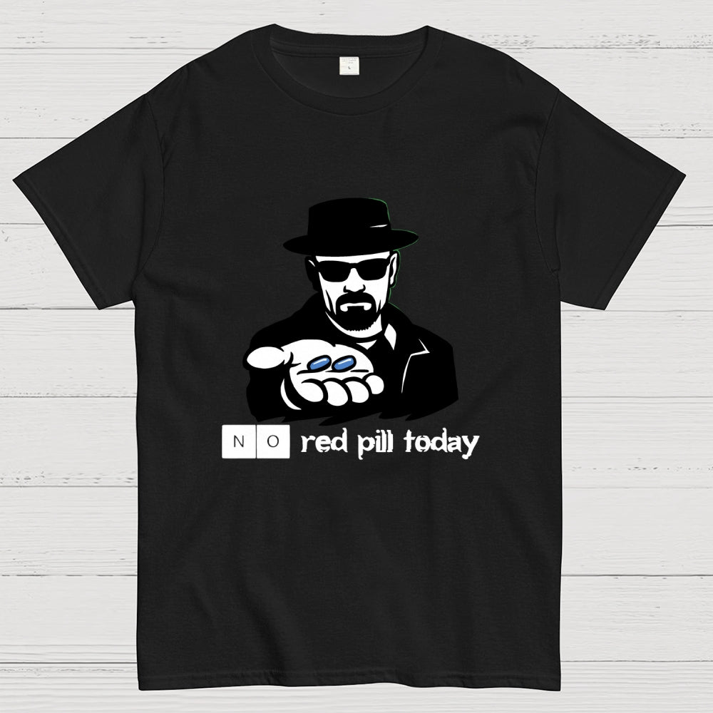 No Red Pill Today  T-Shirt