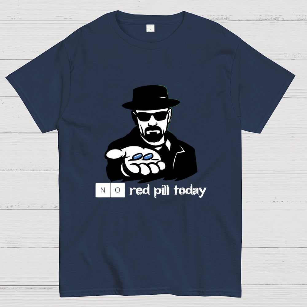 No Red Pill Today  T-Shirt
