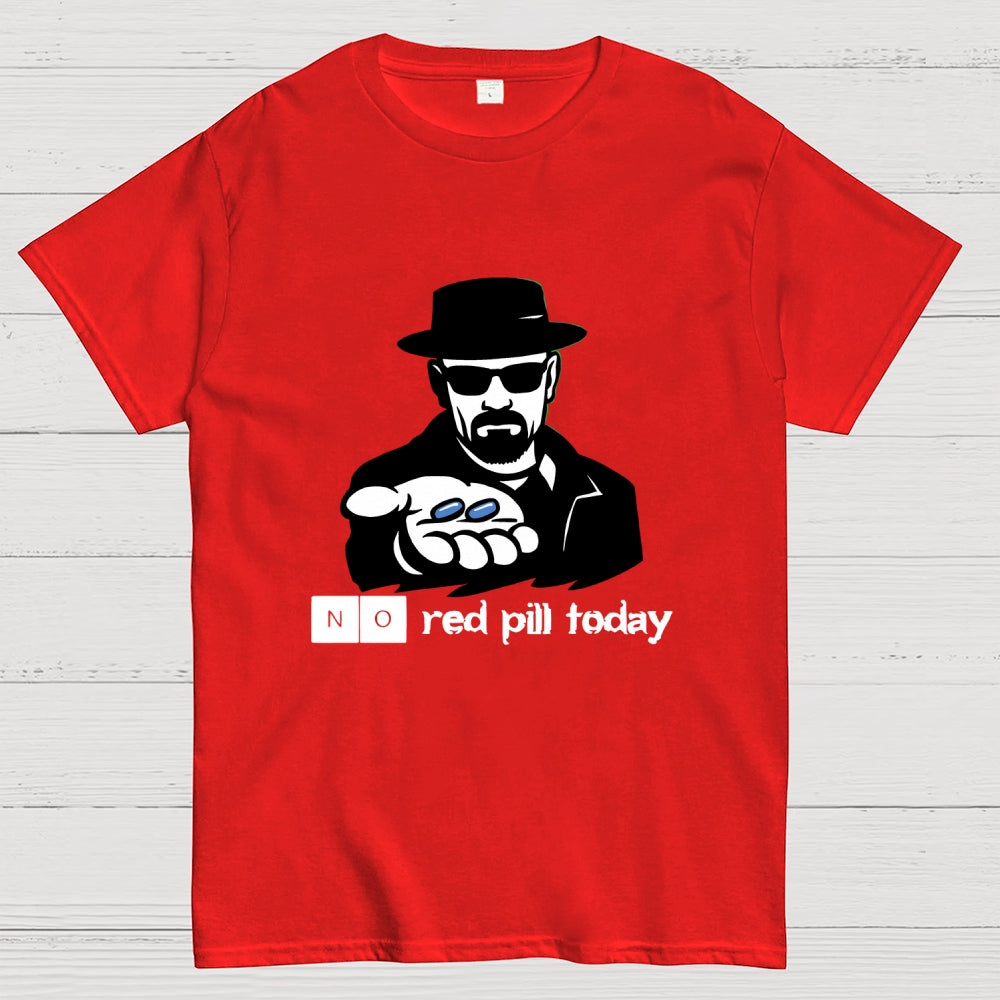 No Red Pill Today  T-Shirt