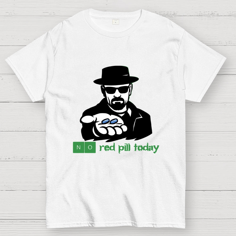 No Red Pill Today  T-Shirt