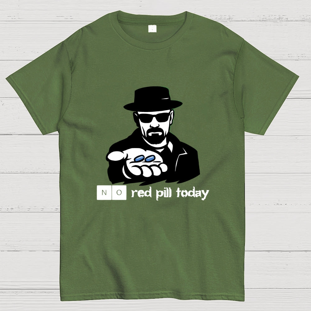 No Red Pill Today  T-Shirt