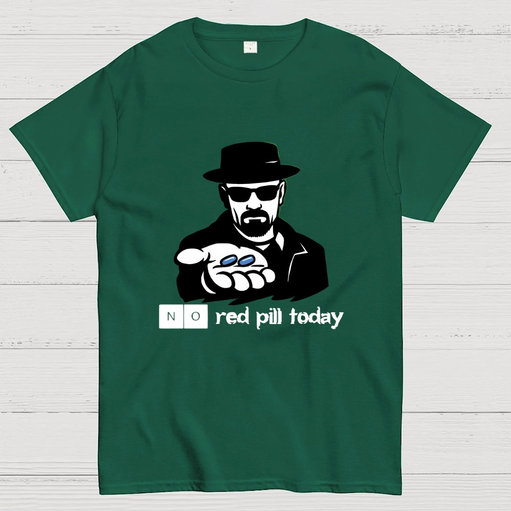 No Red Pill Today  T-Shirt