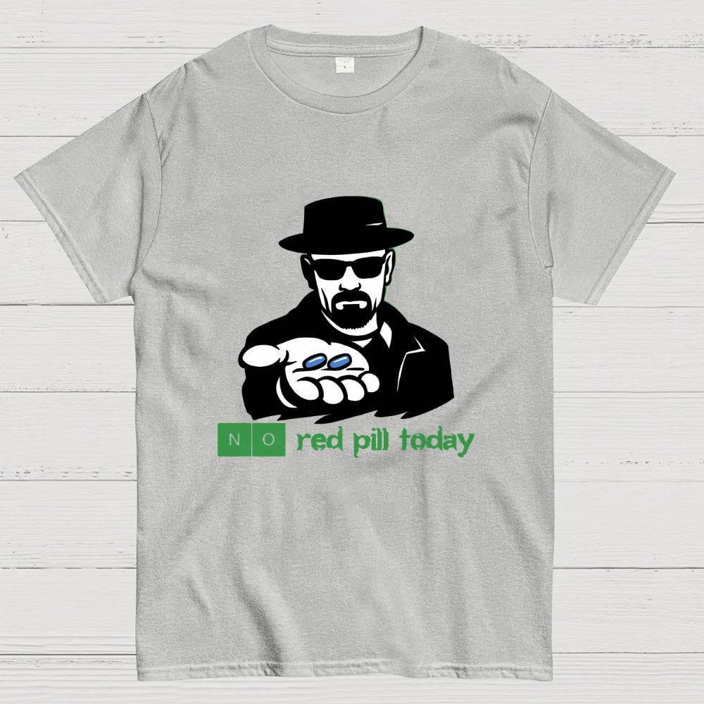 No Red Pill Today  T-Shirt