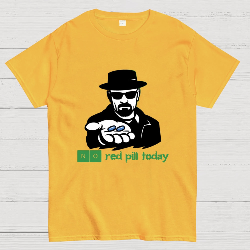 No Red Pill Today  T-Shirt