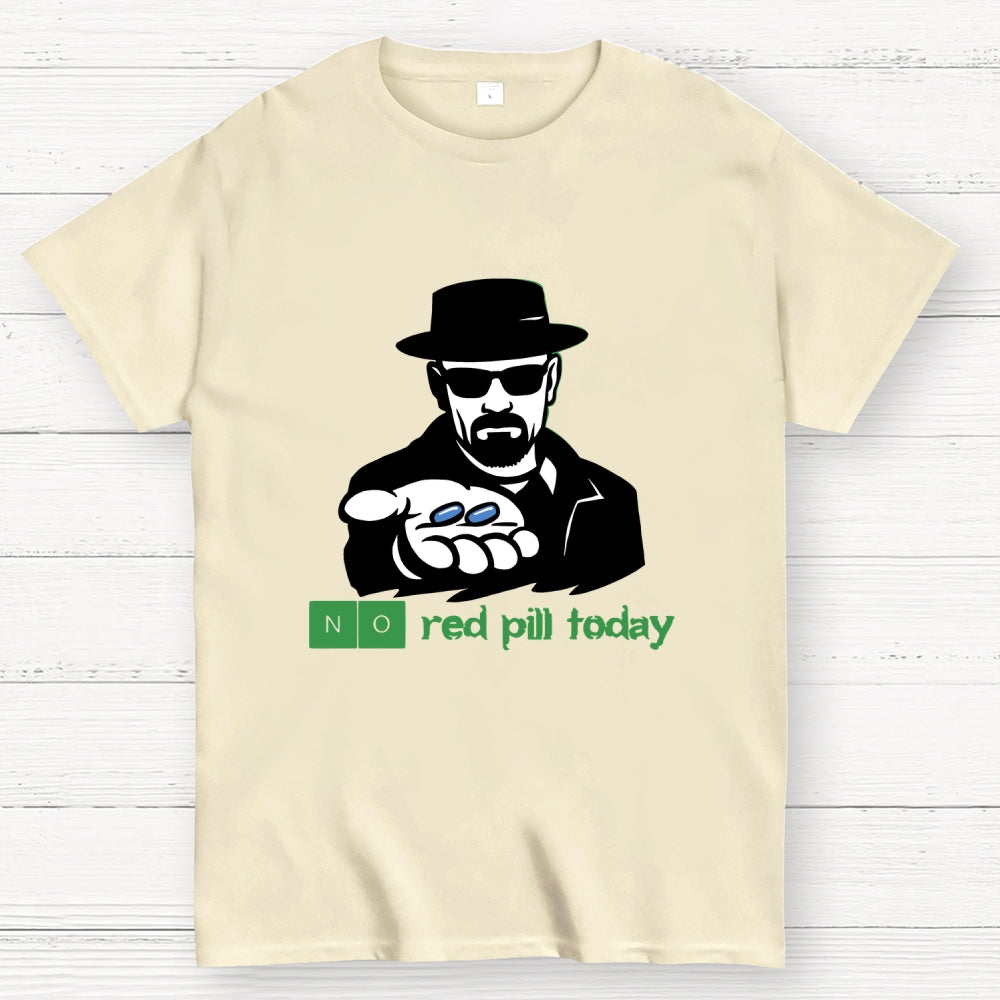 No Red Pill Today  T-Shirt