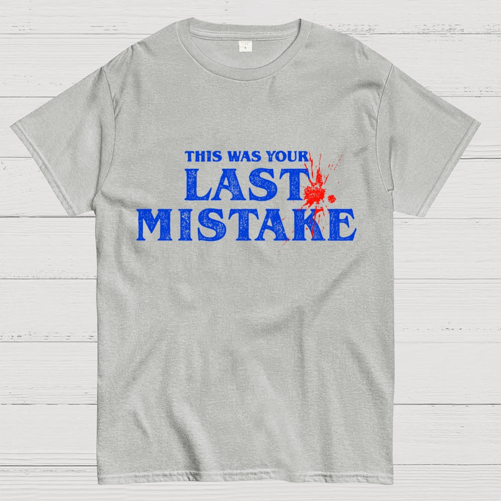 Last Mistake  T-Shirt