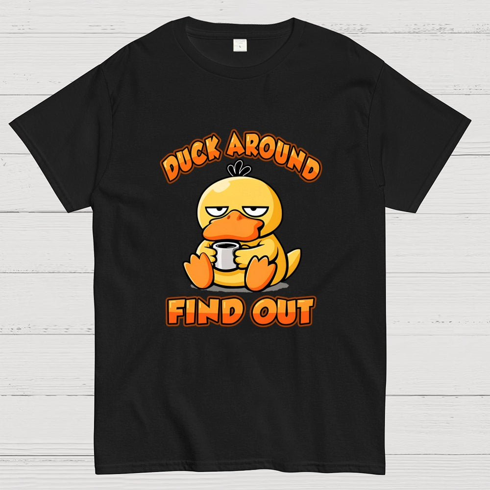 Duck Around & Find Out  T-Shirt