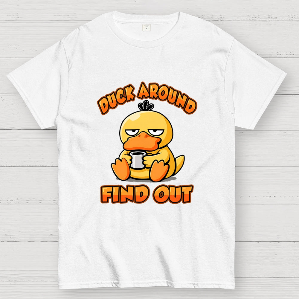 Duck Around & Find Out  T-Shirt