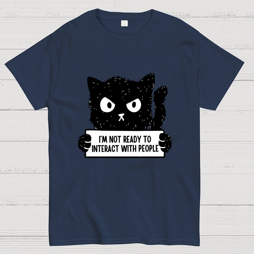 Not Ready To Interact With People  T-Shirt