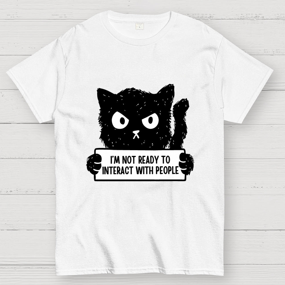 Not Ready To Interact With People  T-Shirt