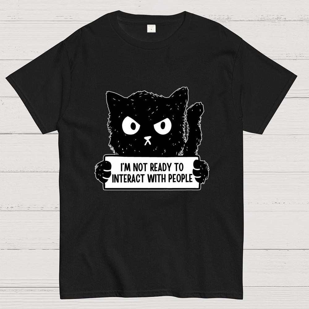 Not Ready To Interact With People  T-Shirt