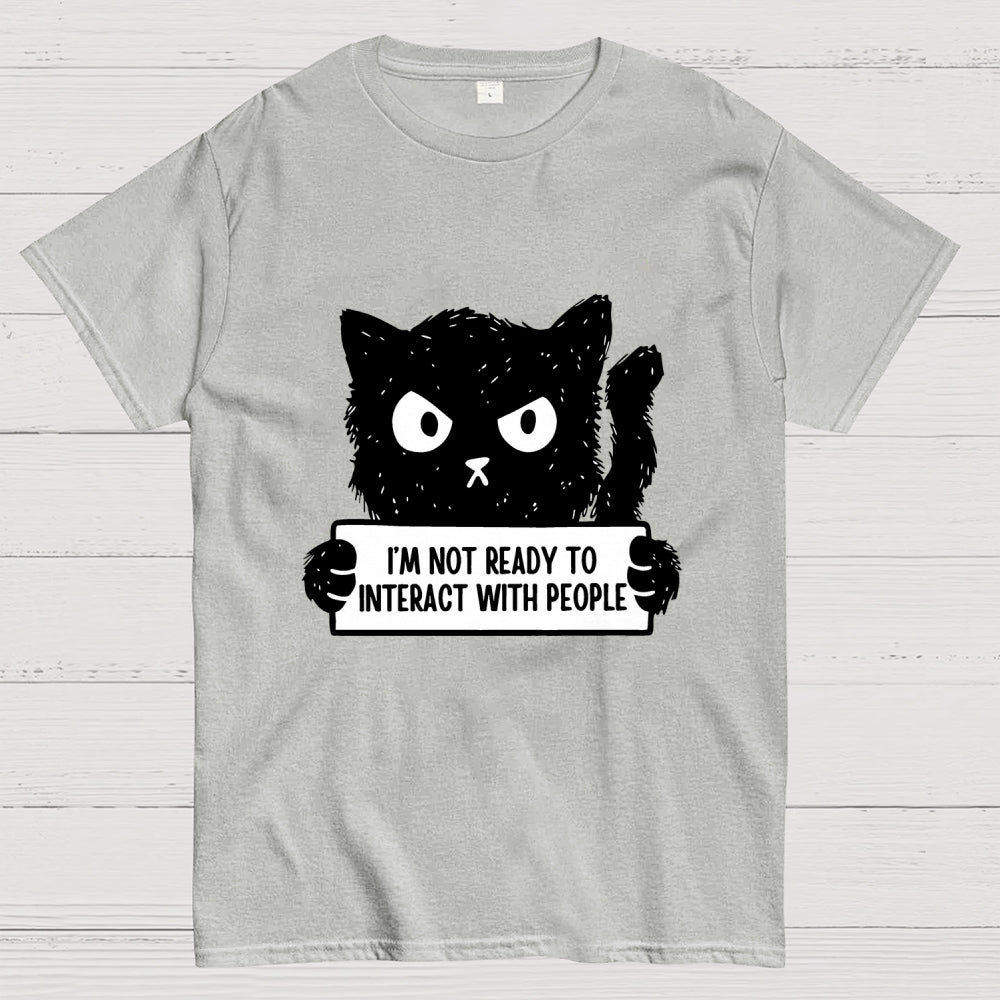 Not Ready To Interact With People  T-Shirt