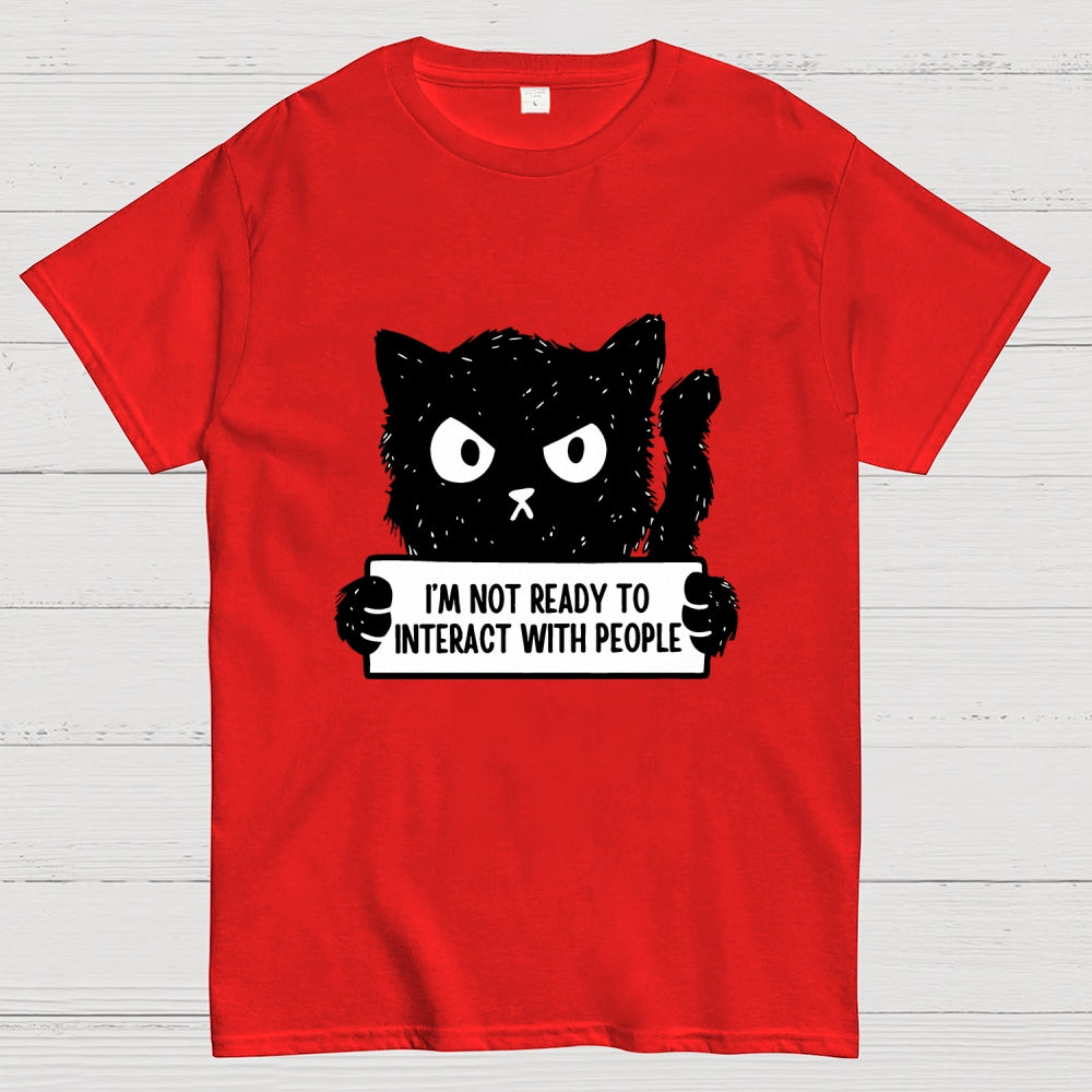 Not Ready To Interact With People  T-Shirt